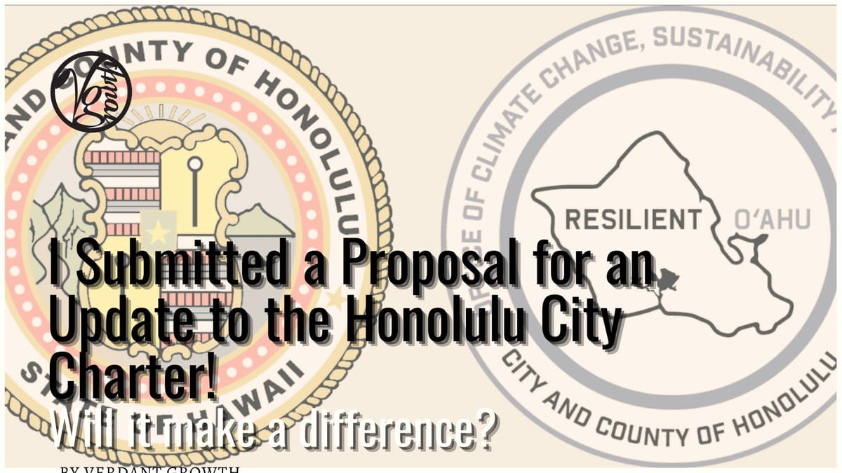 I Submitted a Proposal for an Update to the Honolulu City Charter!