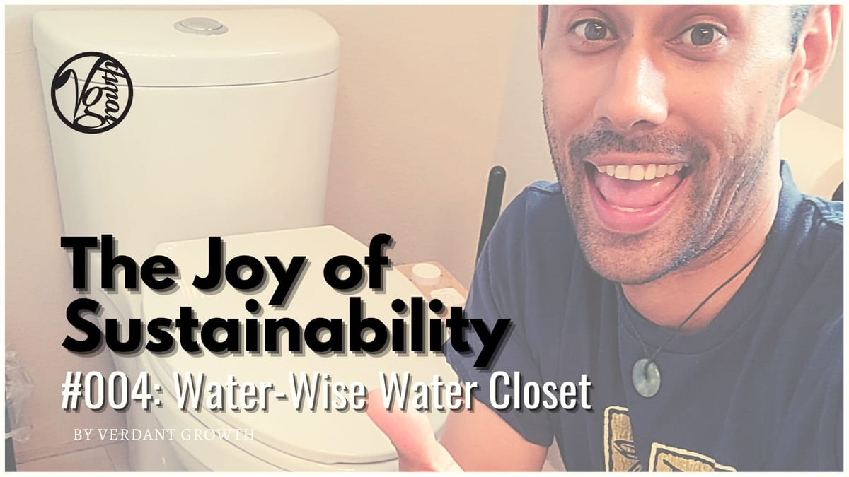 The Joy of Sustainability #004 - Water-Wise Water Closet