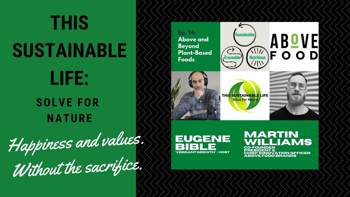 This Sustainable Life: Solve For Nature - Above and Beyond Plant-Based Foods w/ Martin Williams