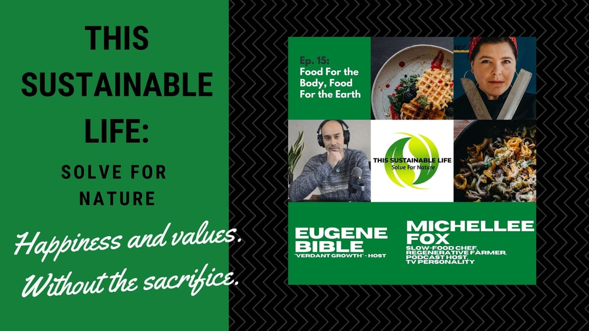 This Sustainable Life: Solve For Nature - Food For The Body, Food For The Earth w/ Michellee Fox