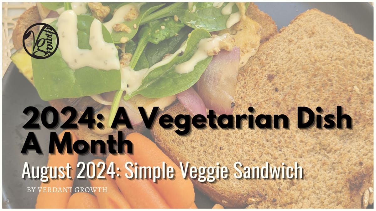 A Vegetarian Dish A Month – August 2024: Simple Veggie Sandwich