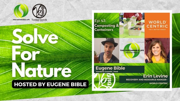 TSL:SFN - Composting and Containers w/ Erin Levine (World Centric)