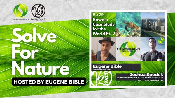 TSL: Solve For Nature - Hawaii: Case Study for the World w/ Joshua Spodek Pt. 2